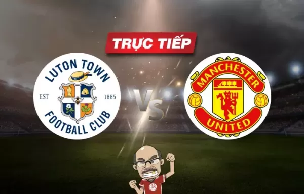 Trực tiếp bóng đá Luton vs Man United, 23h30 ngày 18/02: Khó cản bước bầy quỷ